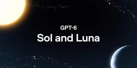 أقل أخطاء وبنصف التكلفة، أوبن إيه آي تطلق GPT-6 Sol وLuna - تواصل نيوز